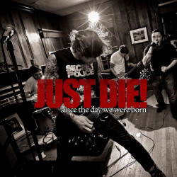 Just Die - Since The Day We...